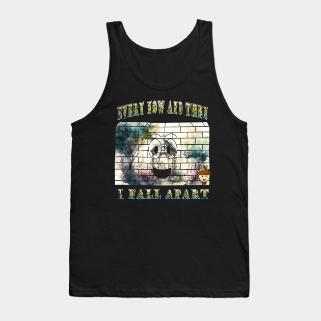 Every Now And Then I Fall Apart Tank Top by ktdhmytv